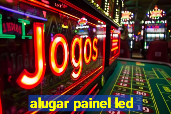 alugar painel led